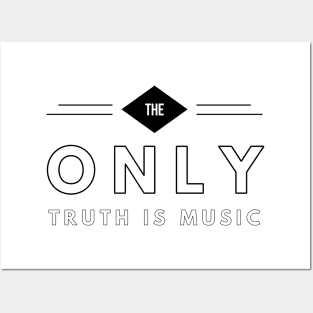 the only truth is music Posters and Art